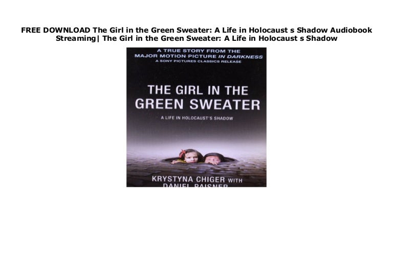 The Girl in the Green Sweater: A Life in Holocausts Shadow